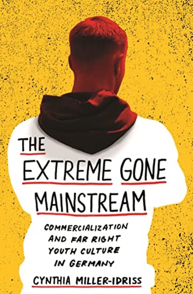 Extreme Gone Mainstream – Commercialization and Far Right Youth Culture in Germany