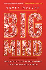 Big Mind – How Collective Intelligence Can Change Our World