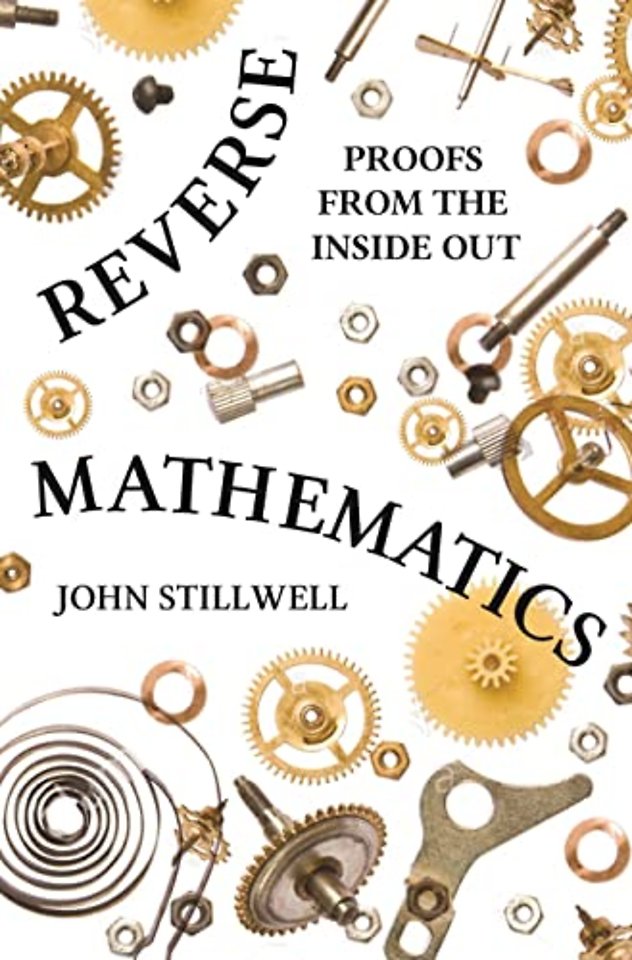 Reverse Mathematics – Proofs from the Inside Out