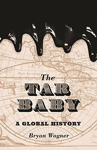 Tar Baby – A Global History