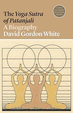 The Yoga Sutra of Patanjali – A Biography