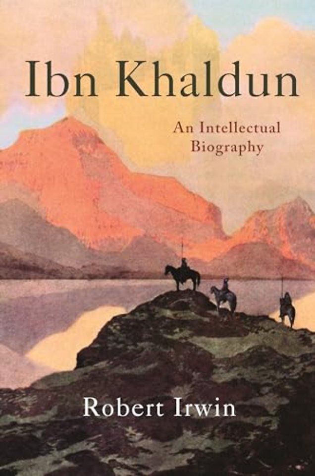 Ibn Khaldun – An Intellectual Biography
