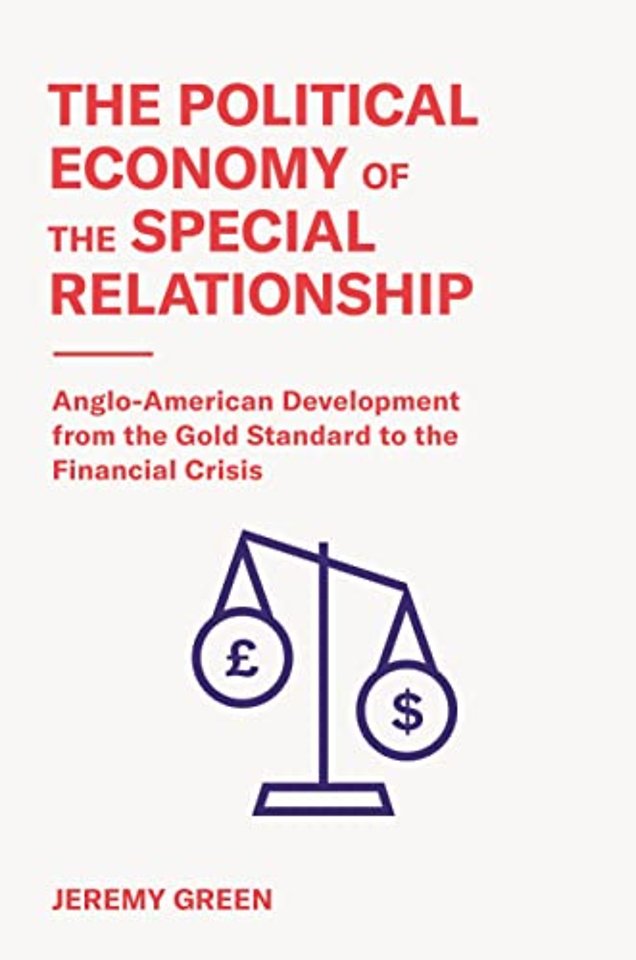Political Economy of the Special Relationship – Anglo–American Development from the Gold Standard to the Financial Crisis