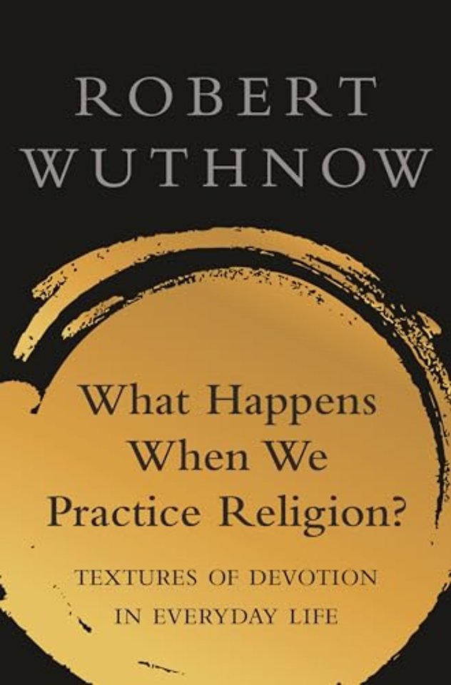 What Happens When We Practice Religion? – Textures of Devotion in Everyday Life