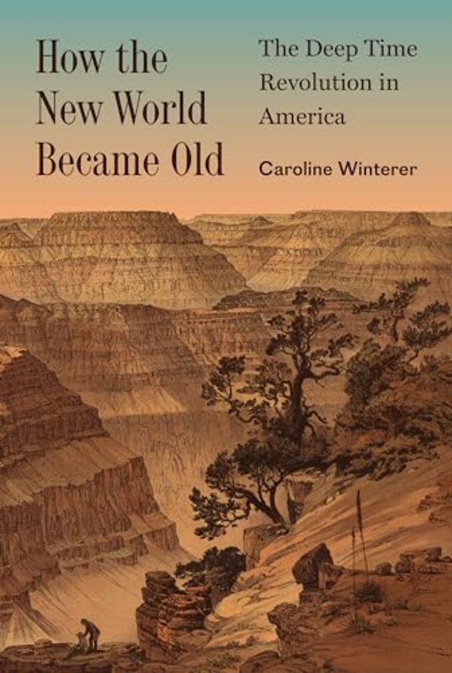 How the New World Became Old – The Deep Time Revolution in America