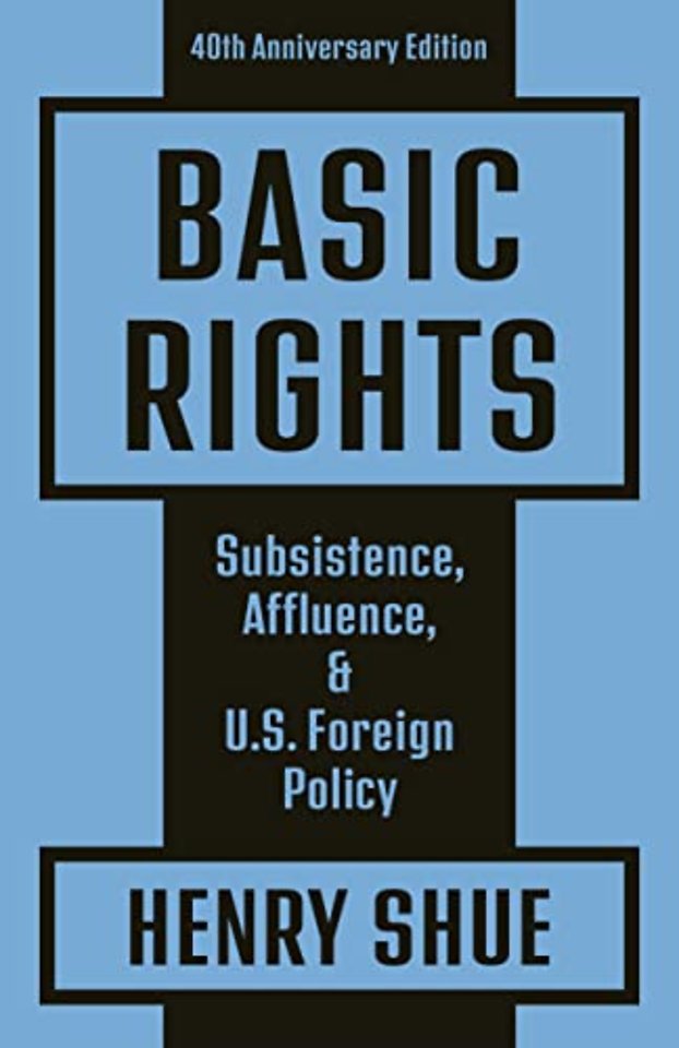 Basic Rights – Subsistence, Affluence, and U.S. Foreign Policy: 40th Anniversary Edition