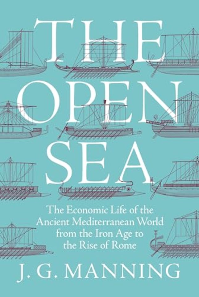 The Open Sea – The Economic Life of the Ancient Mediterranean World from the Iron Age to the Rise of Rome