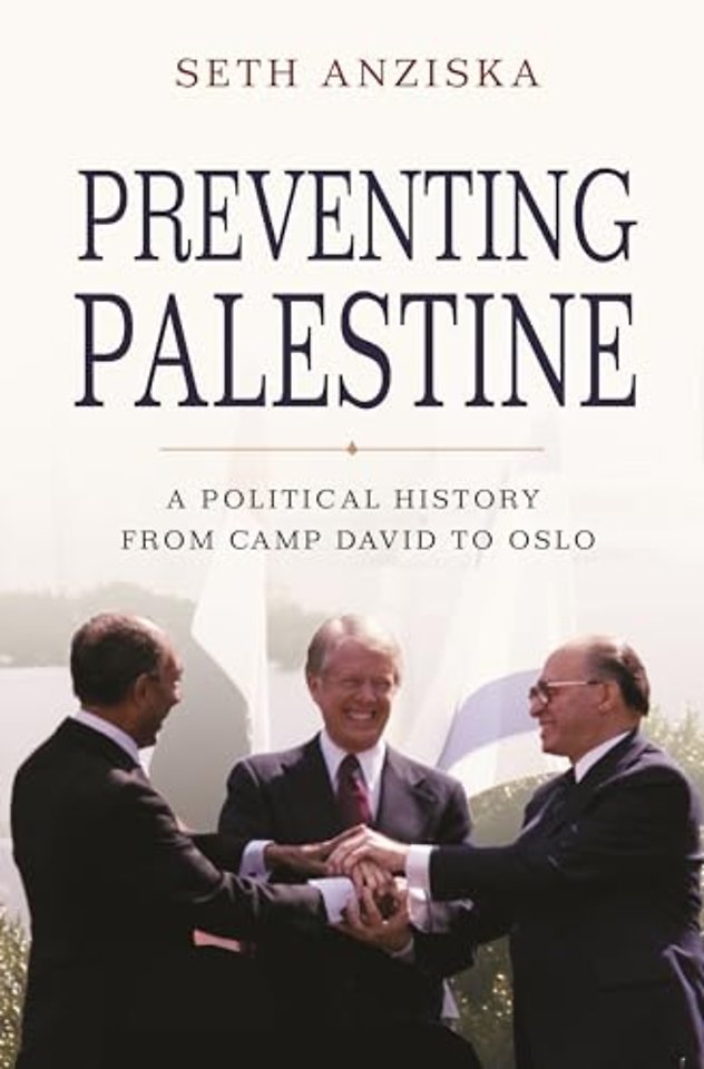 Preventing Palestine – A Political History from Camp David to Oslo