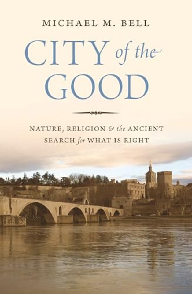 City of the Good – Nature, Religion, and the Ancient Search for What Is Right