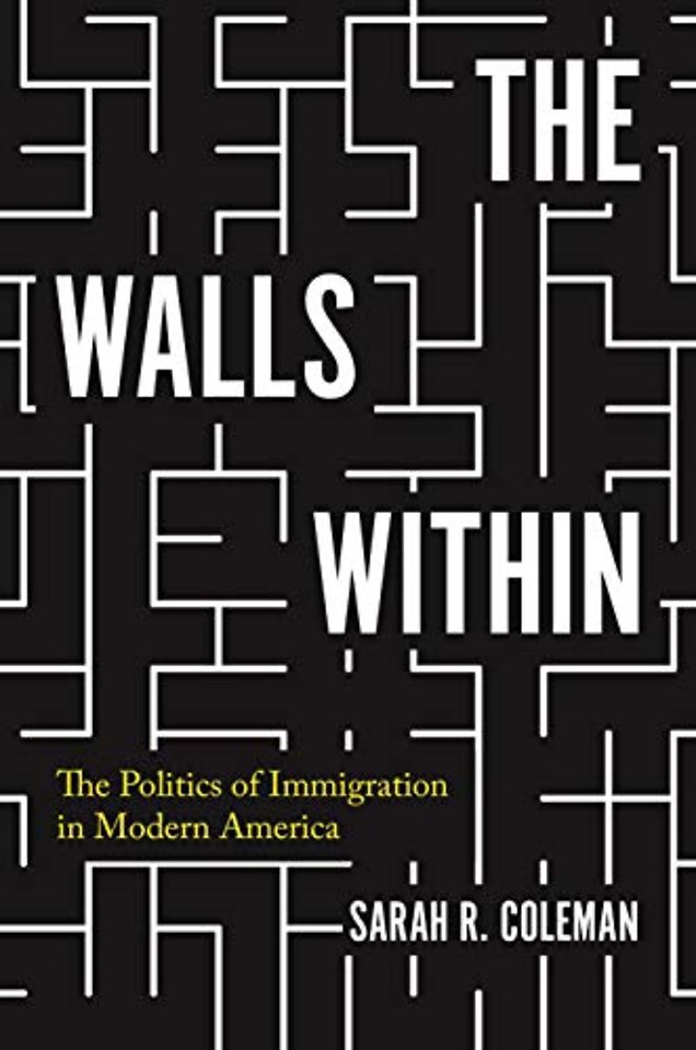 The Walls Within – The Politics of Immigration in Modern America