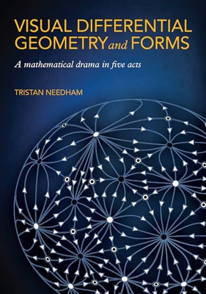 Visual Differential Geometry and Forms – A Mathematical Drama in Five Acts