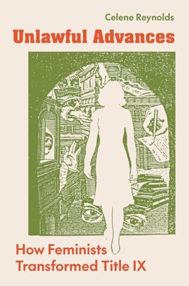 Unlawful Advances – How Feminists Transformed Title IX