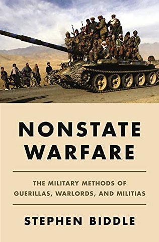 Nonstate Warfare – The Military Methods of Guerillas, Warlords, and Militias