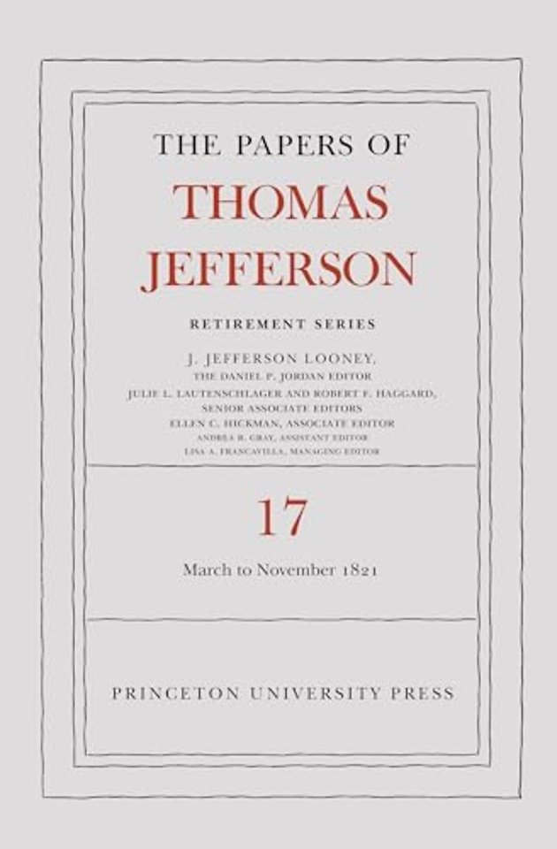 The Papers of Thomas Jefferson, Retirement Series, Volume 17