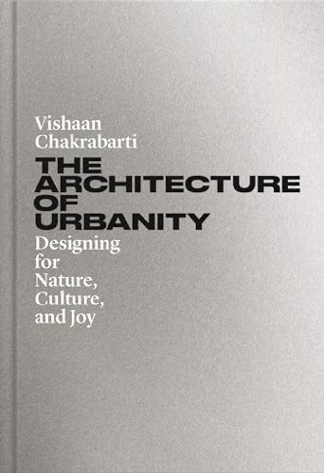 Architecture of Urbanity – Designing for Nature, Culture, and Joy