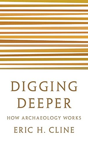 Digging Deeper – How Archaeology Works