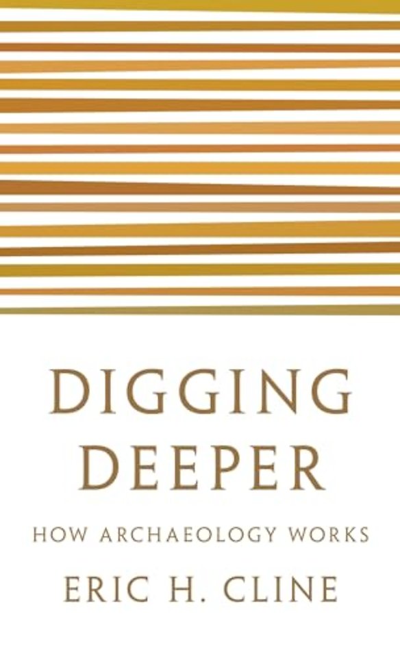 Digging Deeper – How Archaeology Works