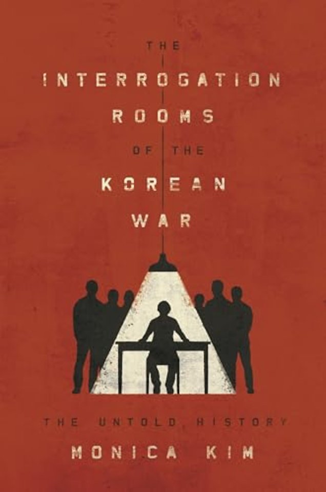 The Interrogation Rooms of the Korean War – The Untold History