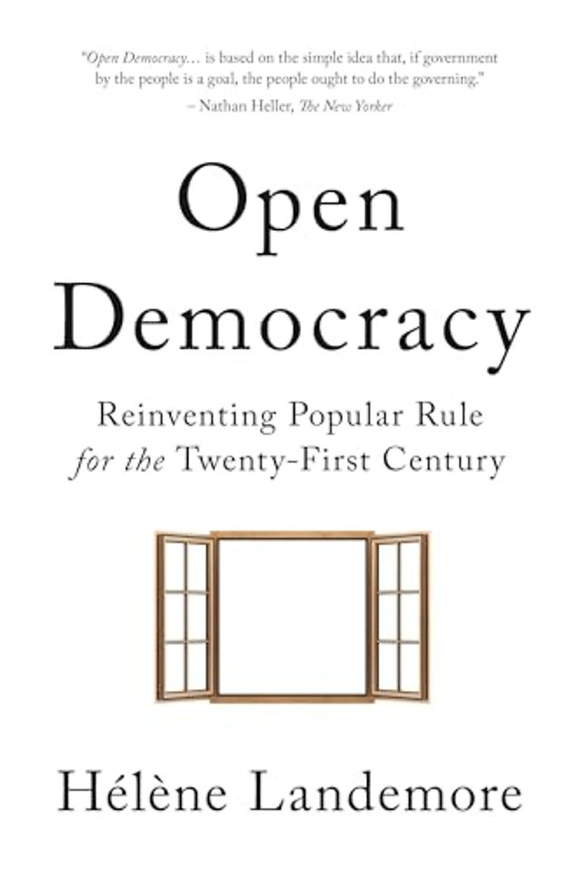 Open Democracy – Reinventing Popular Rule for the Twenty–First Century