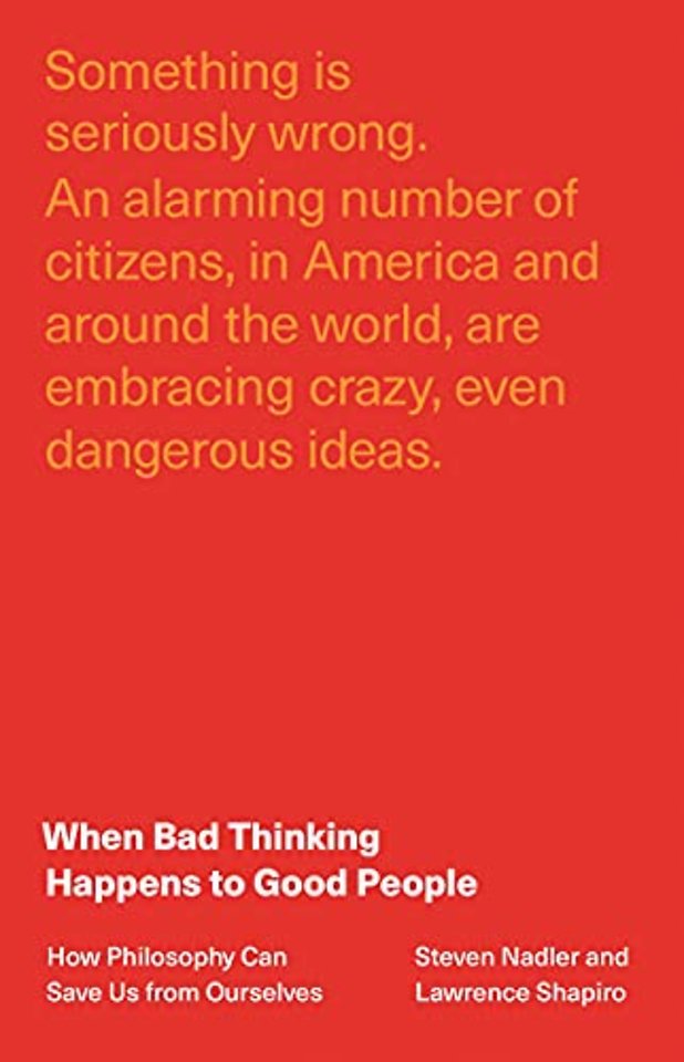 When Bad Thinking Happens to Good People – How Philosophy Can Save Us from Ourselves