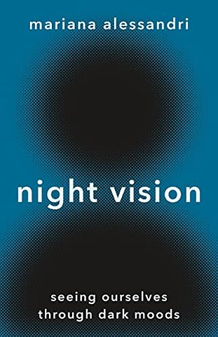 Night Vision – Seeing Ourselves through Dark Moods