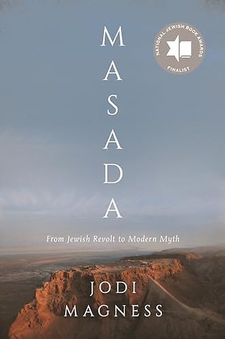 Masada – From Jewish Revolt to Modern Myth