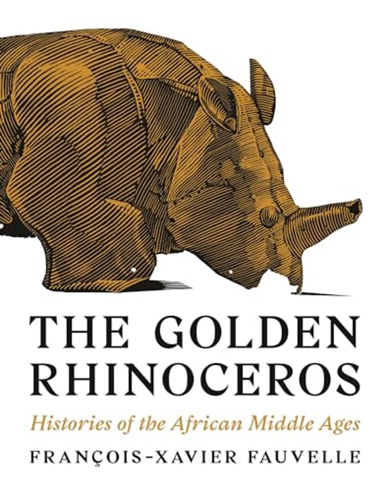 The Golden Rhinoceros – Histories of the African Middle Ages