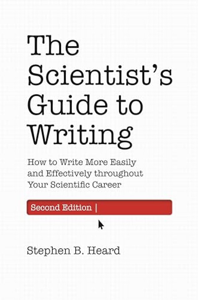 Scientist′s Guide to Writing, 2nd Edition – How to Write More Easily and Effectively throughout Your Scientific Career