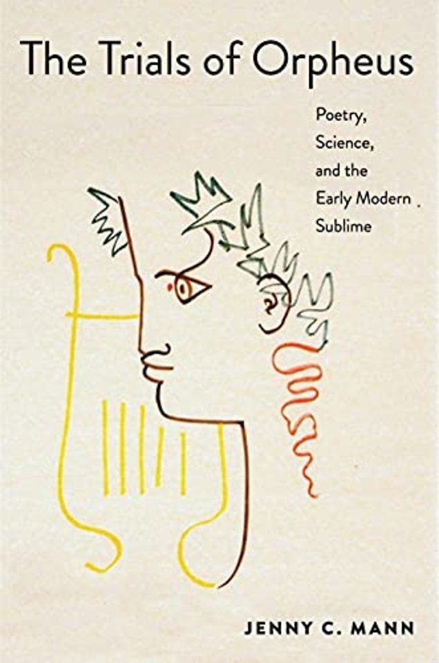 Trials of Orpheus – Poetry, Science, and the Early Modern Sublime