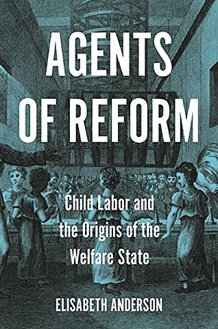 Agents of Reform – Child Labor and the Origins of the Welfare State