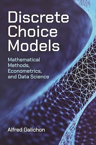 Discrete Choice Models – Mathematical Methods, Econometrics, and Data Science