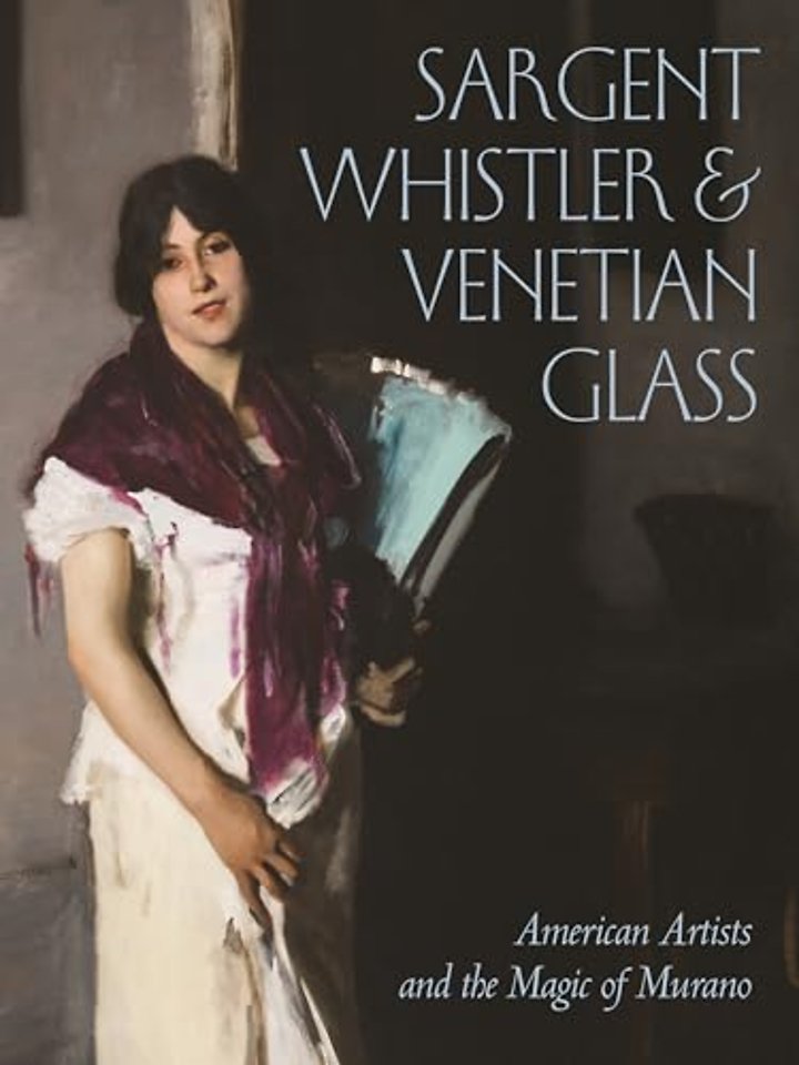 Sargent, Whistler, and Venetian Glass