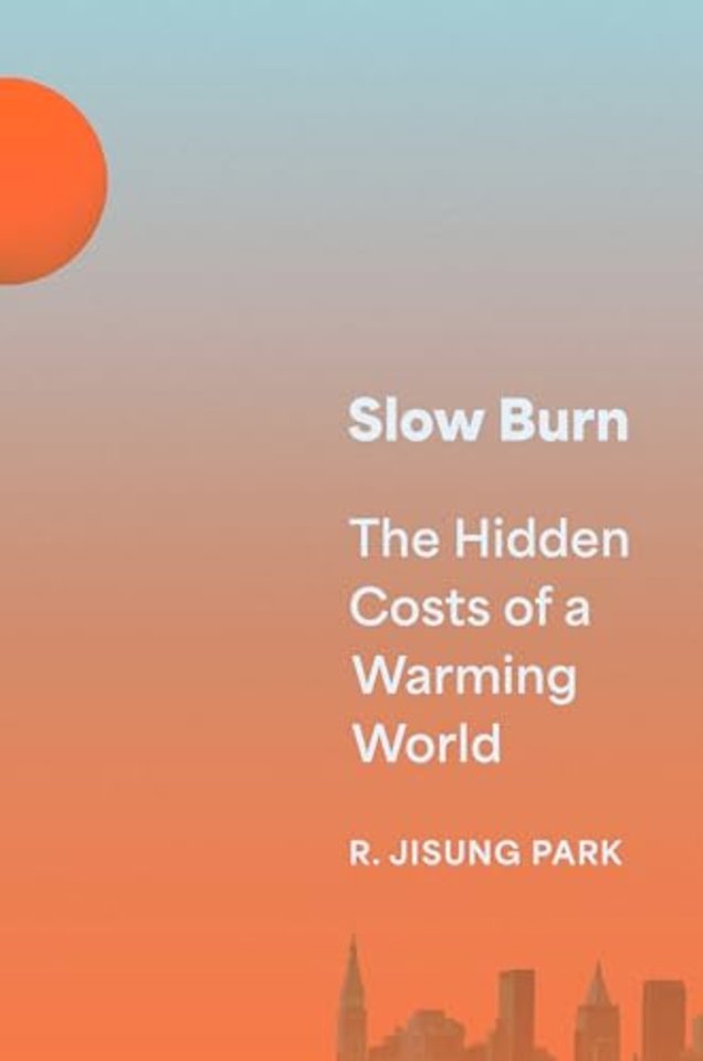 Slow Burn – The Hidden Costs of a Warming World