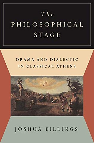 The Philosophical Stage – Drama and Dialectic in Classical Athens