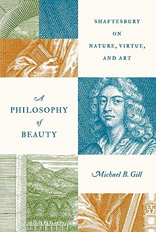 A Philosophy of Beauty – Shaftesbury on Nature, Virtue, and Art