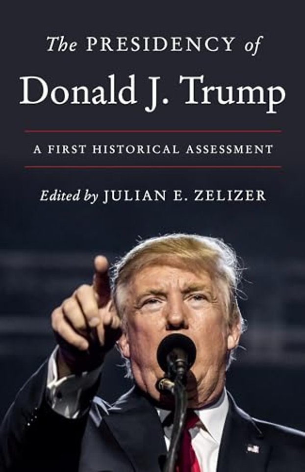 The Presidency of Donald J. Trump – A First Historical Assessment
