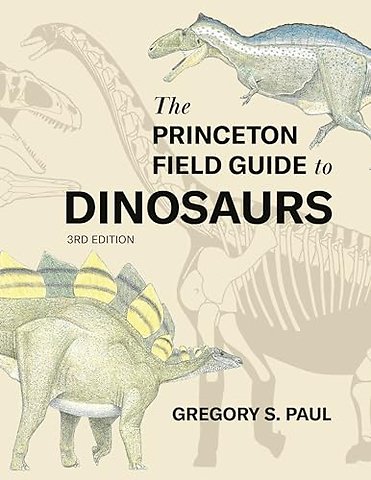 The Princeton Field Guide to Dinosaurs Third Edition