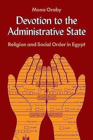 Devotion to the Administrative State – Religion and Social Order in Egypt