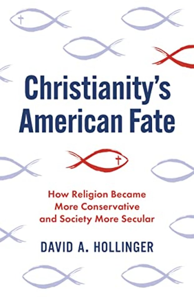 Christianity`s American Fate – How Religion Became More Conservative and Society More Secular