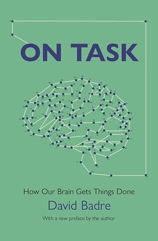 On Task – How Our Brain Gets Things Done
