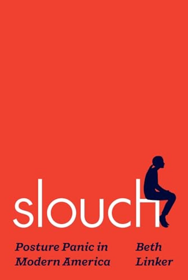 Slouch – Posture Panic in Modern America