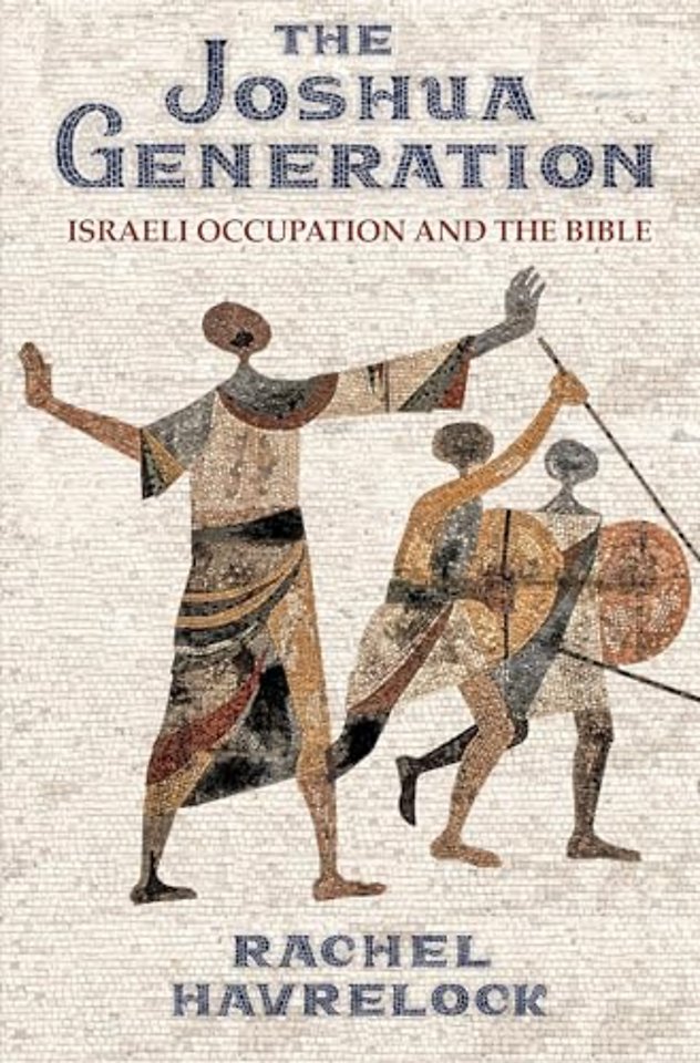 The Joshua Generation – Israeli Occupation and the Bible