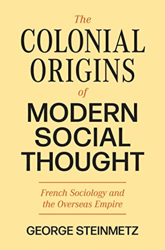 The Colonial Origins of Modern Social Thought – French Sociology and the Overseas Empire
