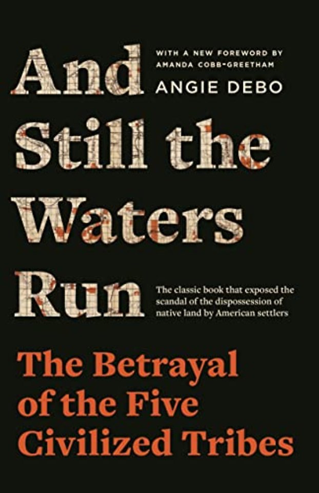 And Still the Waters Run – The Betrayal of the Five Civilized Tribes