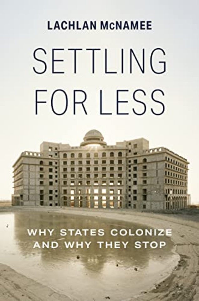 Settling for Less – Why States Colonize and Why They Stop