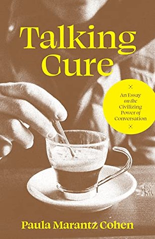 Talking Cure – An Essay on the Civilizing Power of Conversation