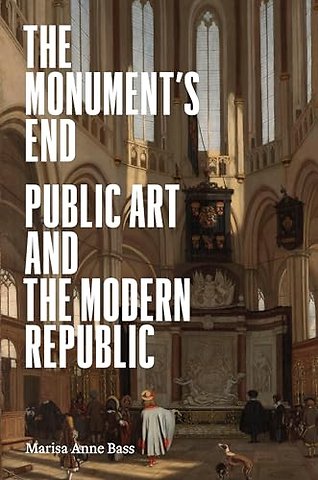 Monument′s End – Public Art and the Modern Republic