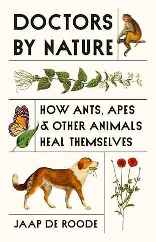 Doctors by Nature – How Ants, Apes, and Other Animals Heal Themselves