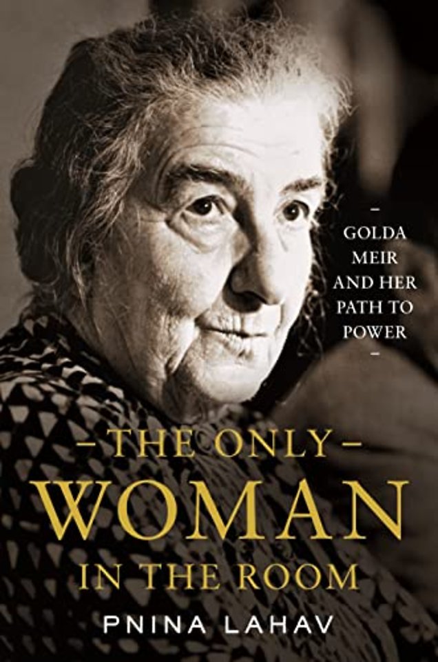 Only Woman in the Room – Golda Meir and Her Path to Power