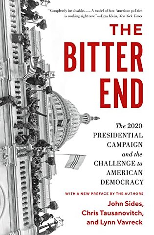 Bitter End – The 2020 Presidential Campaign and the Challenge to American Democracy